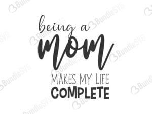 mother, mum, being a mom, makes, my life, complete, being a mom makes my life complete, free, download, free svg, svg, design, cricut, silhouette, svg cut files free, svg, cut files, svg, dxf, silhouette, vinyl, vector, free svg files,