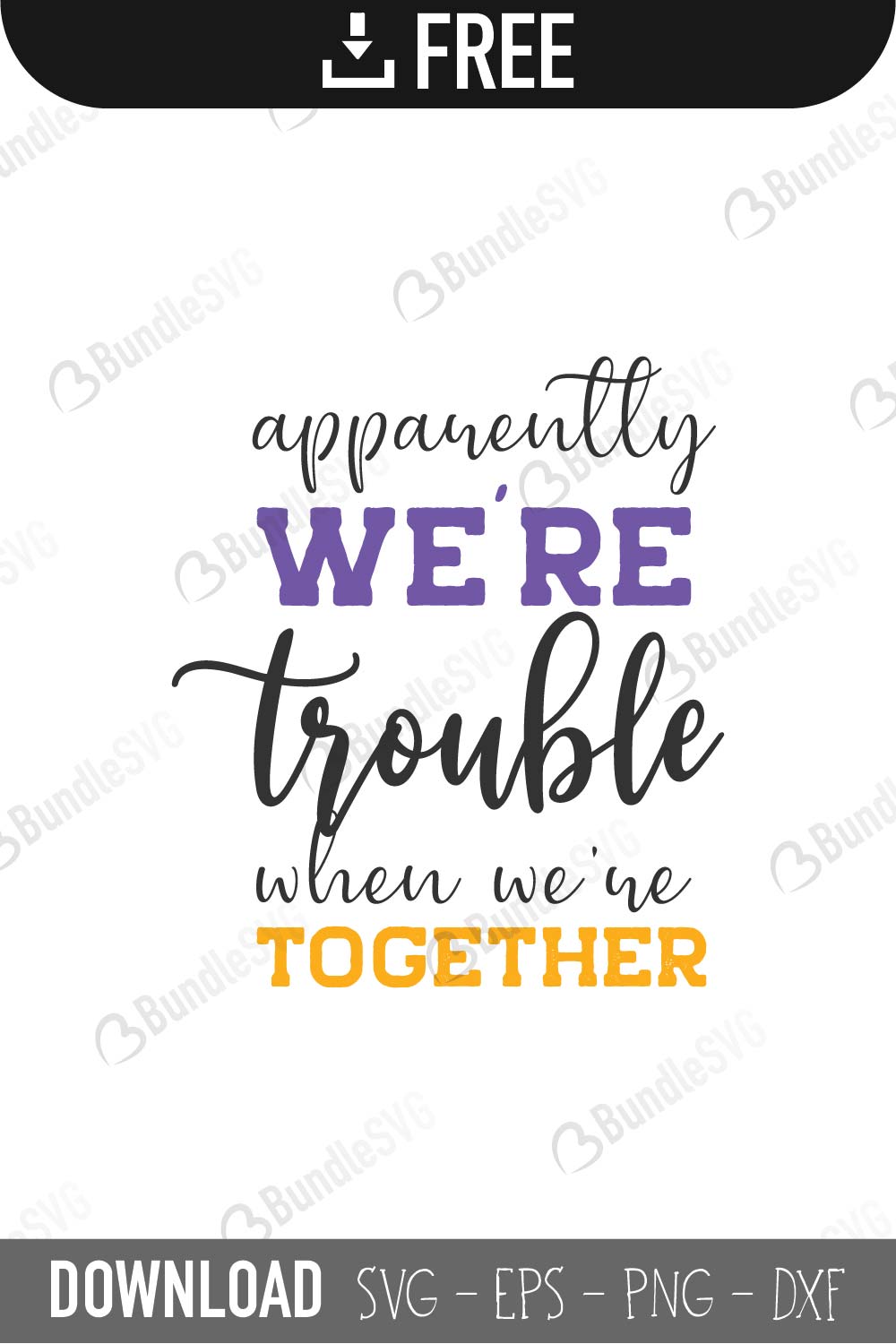 quotes free svg, quotes svg, quotes design, quotes cricut, quotes svg cut files free, svg, cut files, svg, dxf, silhouette, vector, inspirational svg, free svg, love, love quotes, apparently, we're trouble, together,