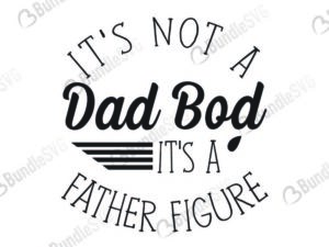 father, figure, dad, bod, its not, dad bod, its not a dad bod its a father figure free, its not a dad bod its a father figure download, its not a dad bod its a father figure free svg, svg, design, cricut, silhouette, its not a dad bod its a father figure svg cut files free, svg, cut files, svg, dxf, silhouette, vinyl, vector, free svg files,