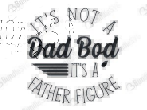 father, figure, dad, bod, its not, dad bod, its not a dad bod its a father figure free, its not a dad bod its a father figure download, its not a dad bod its a father figure free svg, svg, design, cricut, silhouette, its not a dad bod its a father figure svg cut files free, svg, cut files, svg, dxf, silhouette, vinyl, vector, free svg files,
