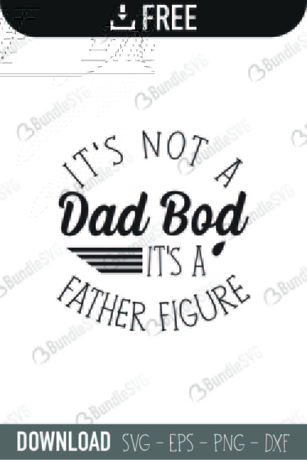 father, figure, dad, bod, its not, dad bod, its not a dad bod its a father figure free, its not a dad bod its a father figure download, its not a dad bod its a father figure free svg, svg, design, cricut, silhouette, its not a dad bod its a father figure svg cut files free, svg, cut files, svg, dxf, silhouette, vinyl, vector, free svg files,