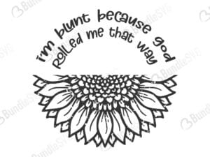 shirt, hoodie, sweater tank, sunflower, hoodie sweater, women, im blunt, because, god, rolled, me, that way, im blunt because god rolled free, im blunt because god rolled download, im blunt because god rolled free svg, im blunt because god rolled svg, im blunt because god rolled design, cricut, silhouette, im blunt because god rolled svg cut files free, svg, cut files, svg, dxf, silhouette, vinyl, vector, monogram, half sunflower, sunflower, half