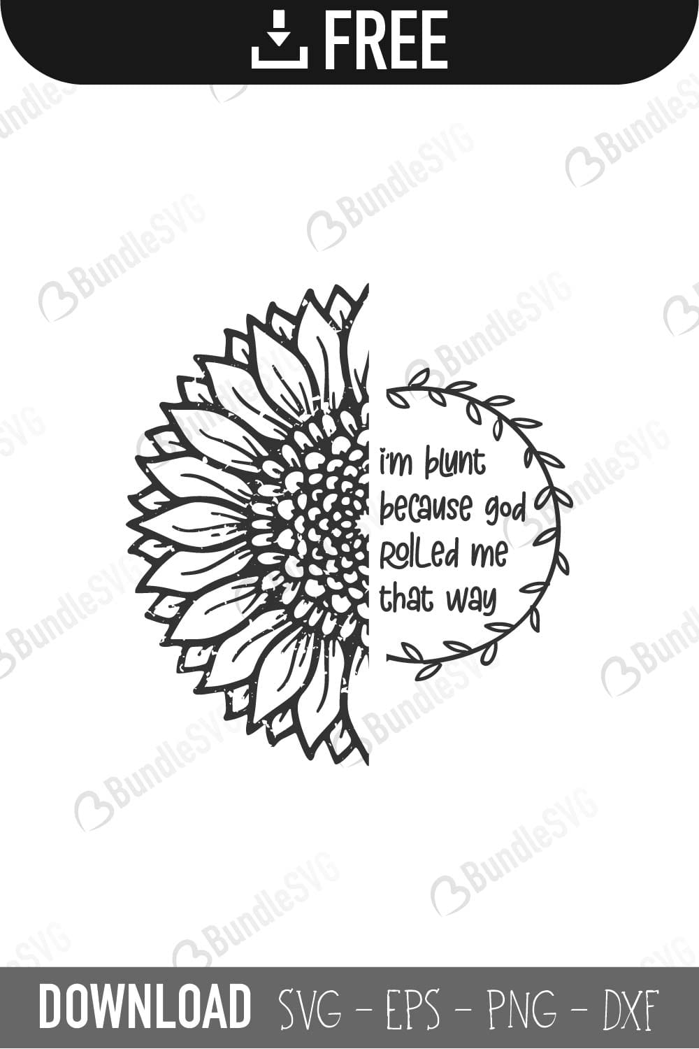 shirt, hoodie, sweater tank, sunflower, hoodie sweater, women, im blunt, because, god, rolled, me, that way, im blunt because god rolled free, im blunt because god rolled download, im blunt because god rolled free svg, im blunt because god rolled svg, im blunt because god rolled design, cricut, silhouette, im blunt because god rolled svg cut files free, svg, cut files, svg, dxf, silhouette, vinyl, vector, monogram, half sunflower, sunflower, half