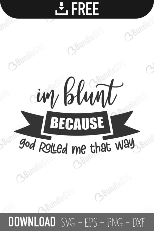 shirt, hoodie, sweater tank, sunflower, hoodie sweater, women, im blunt, because, god, rolled, me, that way, im blunt because god rolled free, im blunt because god rolled download, im blunt because god rolled free svg, im blunt because god rolled svg, im blunt because god rolled design, cricut, silhouette, im blunt because god rolled svg cut files free, svg, cut files, svg, dxf, silhouette, vinyl, vector, monogram,