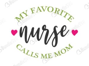 my favorite, nurse, call, mom, my favorite nurse calls me mom free, my favorite nurse calls me mom download, my favorite nurse calls me mom free svg, my favorite nurse calls me mom svg, my favorite nurse calls me mom design, cricut, silhouette, my favorite nurse calls me mom svg cut files free, svg, cut files, svg, dxf, silhouette, vinyl, vector, shirt, health, care,