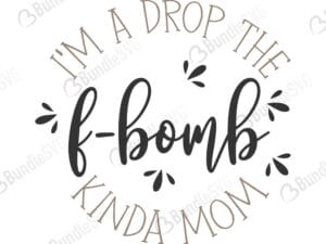 drop, kinda, mom, f-bomb, bomb kind, tattoos pretty eyes, thick thighs, sprinkle, confetti, f bomb mom free, f bomb mom download, f bomb mom free svg, f bomb mom svg, f bomb mom design, f bomb mom cricut, silhouette, f bomb mom svg cut files free, svg, cut files, svg, dxf, silhouette, vinyl, vector