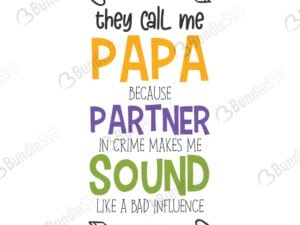 bad, influence, bad influence, grandpa, makes me, they, call, me, papa, partner in crime, they call me papa because partner in crime free, they call me papa because partner in crime download, they call me papa because partner in crime free svg, svg, design, they call me papa because partner in crime cricut, silhouette, they call me papa because partner in crime svg cut files free, svg, cut files, svg, dxf, silhouette, vinyl, vector