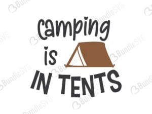 Camping is in Tents SVG Cut Files