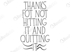 hustle hit, father's day mug, funny, shirt, never quit, hit it and quit it, thanks for not, hitting it, quitting it, happy father's day, thanks for not hitting it and quitting it free, thanks for not hitting it and quitting it download, free svg, svg files, svg free, thanks for not hitting it and quitting it svg cut files free, dxf, silhouette, png, vector, free svg files, bundlesvg,