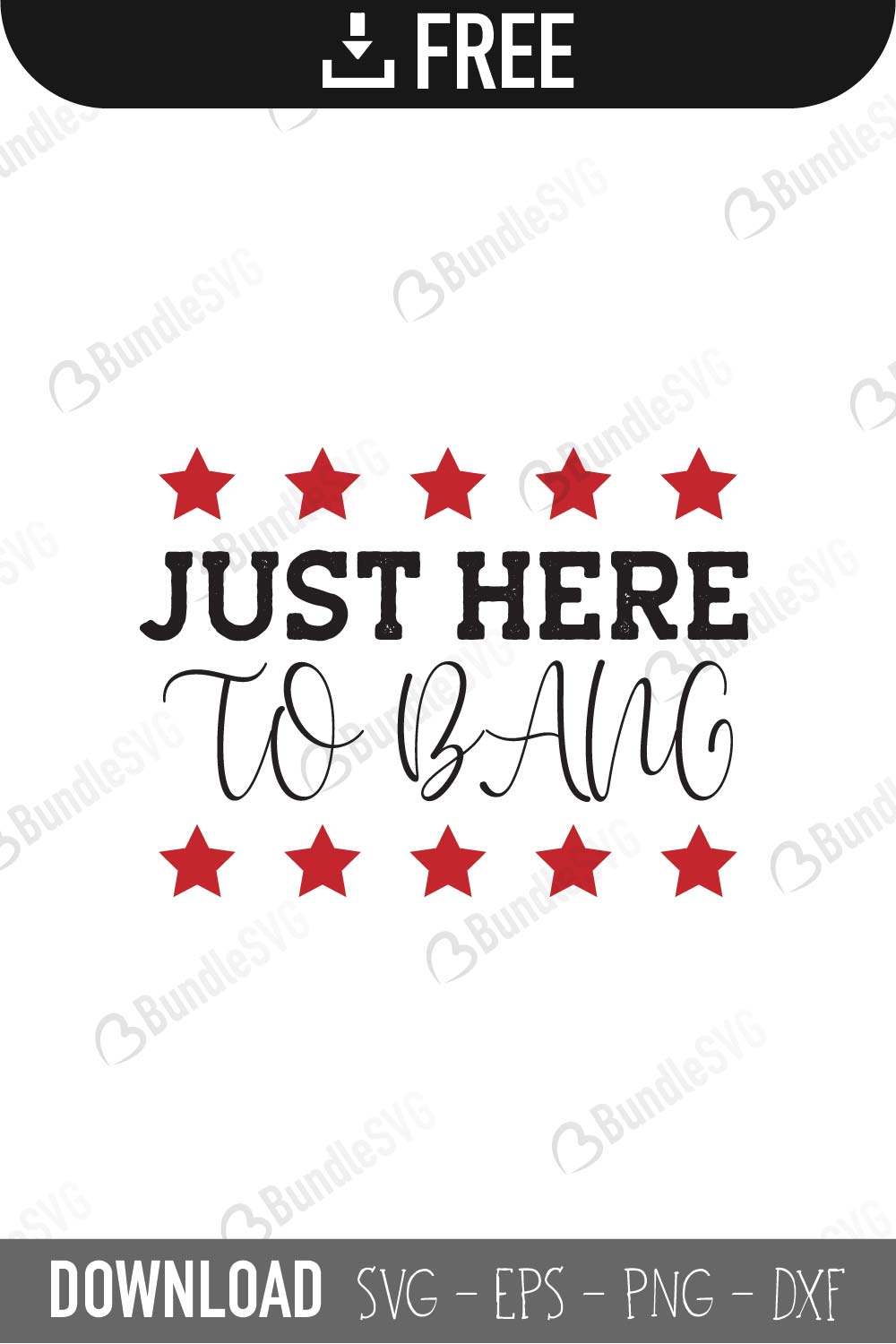 just, here, to bang, just here to bang free, just here to bang download, just here to bang free svg, just here to bang svg files, just here to bang svg free, just here to bang svg cut files free, dxf, silhouette, png, vector, free svg files, bundlesvg,