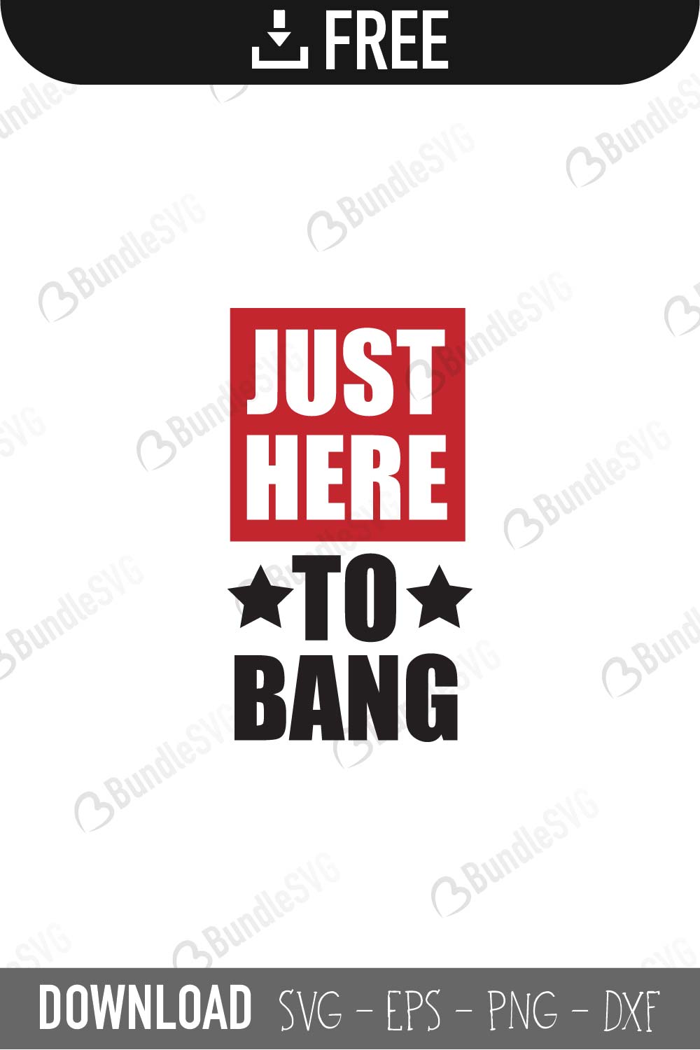 just, here, to bang, just here to bang free, just here to bang download, just here to bang free svg, just here to bang svg files, just here to bang svg free, just here to bang svg cut files free, dxf, silhouette, png, vector, free svg files, bundlesvg,