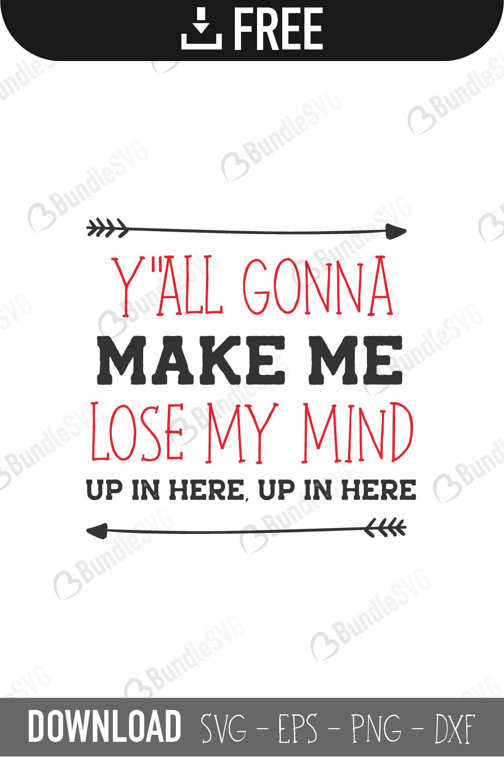 y'all, gonna, make, me, lose, my mind, up in here, 'all gonna make me lose my mind free, 'all gonna make me lose my mind download, 'all gonna make me lose my mind free svg, 'all gonna make me lose my mind svg files, svg free, svg cut files free, dxf, silhouette, png, vector, free svg files,