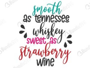 sunshine and whiskey, smooth, tennessee, whiskey, sweet, strawberry, wine, smooth as tennessee whiskey free, smooth as tennessee whiskey download, smooth as tennessee whiskey free svg, smooth as tennessee whiskey svg files, svg free, smooth as tennessee whiskey svg cut files free, dxf, silhouette, png, vector, free svg files,