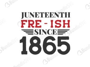 freeish, juneteenth, shirt, lives matter, black history, black matter, black breath, since 1865, independence, freeish since 1865 free, download, freeish since 1865 free svg, freeish since 1865 svg files, freeish since 1865 svg free, freeish since 1865 svg cut files free, dxf, silhouette, png, vector, free svg files,