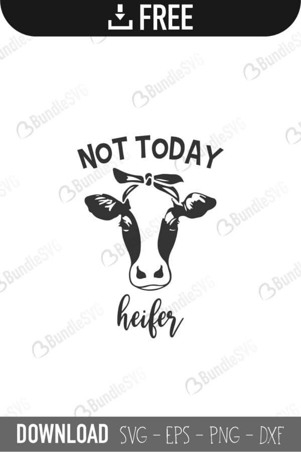 cows, heifer cow head, heifer sublimation, cattle, not today, heifer, not today heifer free, not today heifer download, not today heifer free svg, not today heifer svg files, svg free, not today heifer svg cut files free, dxf, silhouette, png, vector, free svg files,