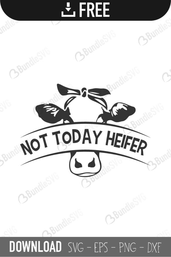 cows, heifer cow head, heifer sublimation, cattle, not today, heifer, not today heifer free, not today heifer download, not today heifer free svg, not today heifer svg files, svg free, not today heifer svg cut files free, dxf, silhouette, png, vector, free svg files,