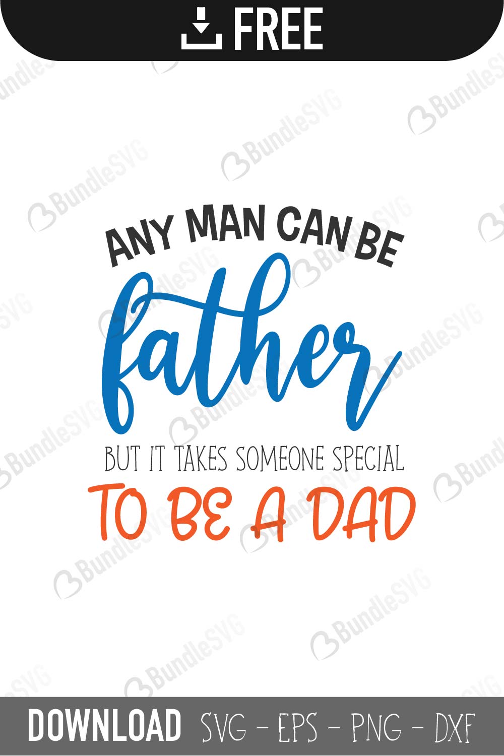 Any Man Can Be Father But It Takes Someone Special To Be A Dad SVG Cut Files
