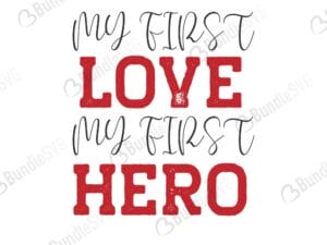 My First Love My First Hero SVG Cut Files