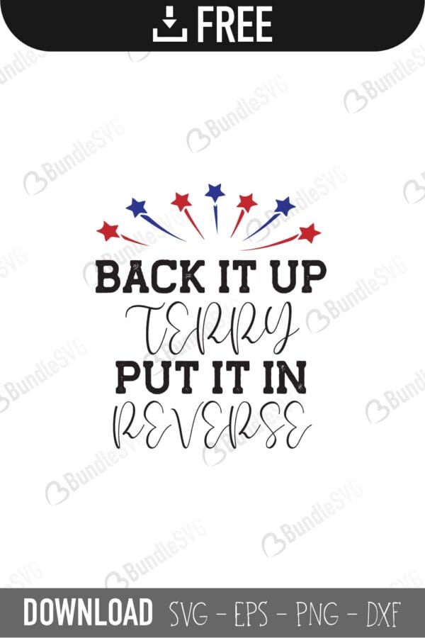 back, it up, terry, put it, in, reverse, 4th of July, 4th of July free, 4th of July download, 4th of July free svg, 4th of July svg, 4th of July design, 4th of July cricut, 4th of July svg cut files free, svg, cut files, svg, dxf, silhouette, vector, american flag, usa fourth July, avaitors, american, girl, boy, free, wild, red, blue, born, free, sparkle,