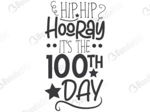 Hip Hip Hooray It's The 100th Day SVG Cut Files