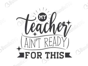 My Teacher Ain't Ready For This SVG Cut Files