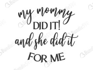 mommy, did, it, my mommy, for me, free, svg free, svg cut files free, download, shirt design, cut file,