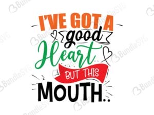 I've Got A Heart But This Mouth SVG Cut Files