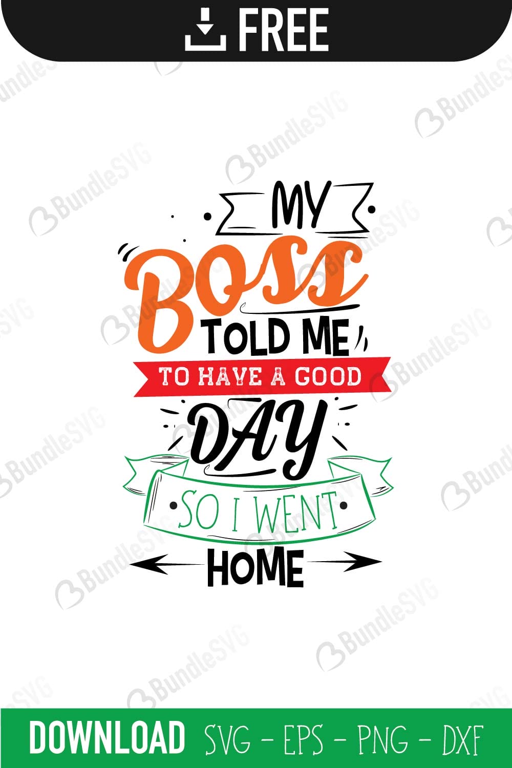 My Boss Told Me To Have A Good Day So I Went Home SVG Cut Files