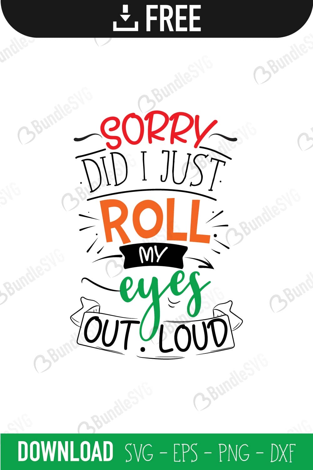 Sorry Did I Just Roll My Eyes Out Loud SVG Files