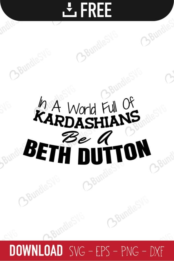 beth, dutton, quotes, beth dutton quotes, beth dutton free, beth dutton svg free, beth dutton svg cut files free, download, shirt design, cut file,