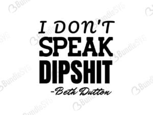 beth, dutton, quotes, beth dutton quotes, beth dutton free, beth dutton svg free, beth dutton svg cut files free, download, shirt design, cut file,