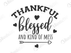 hot mess, digital download, thankful, blessed, kind, mess, thankful blessed and kind of a mess free, thankful blessed and kind of a mess svg free, thankful blessed and kind of a mess svg cut files free, thankful blessed and kind of a mess download, shirt design, cut file,