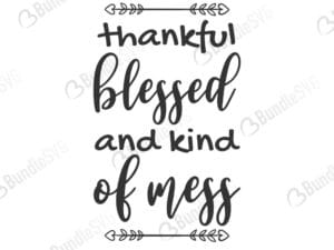 hot mess, digital download, thankful, blessed, kind, mess, thankful blessed and kind of a mess free, thankful blessed and kind of a mess svg free, thankful blessed and kind of a mess svg cut files free, thankful blessed and kind of a mess download, shirt design, cut file,