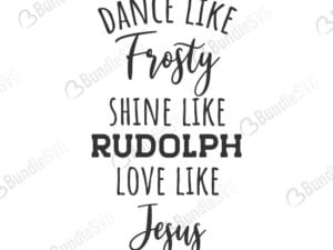 dance, frosty, shine, rudolph, give, santa, love, jesus, dance like frosty, shine like rudolph, give like santa, love like jesus, free, svg free, svg cut files free, download, cut file,