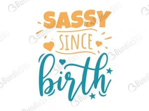 Sassy Since Birth SVG Files