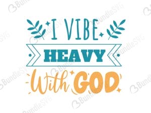 I Vibe Heavy With God SVG Files