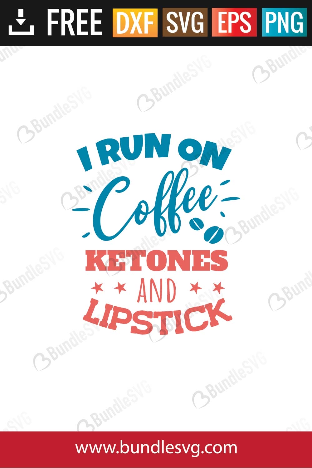 I Run On Coffee Ketones and Lipstick SVG Files