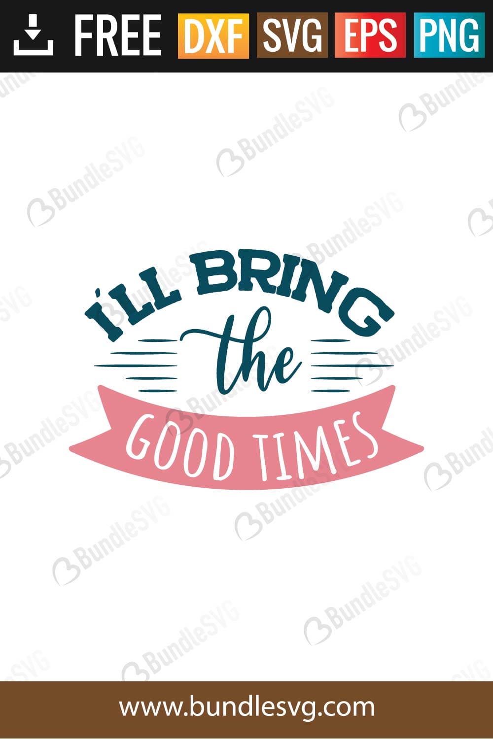 I'll Bring The Good Times SVG