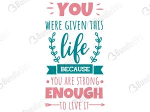 You Were Given This Life Svg