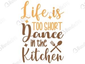 Life Is Too Short Dance In The Kitchen SVG