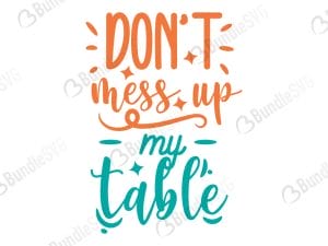 Don't Mess Up My Table SVG