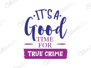 It's A Good Time For True Crime SVG