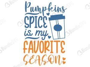 Pumpkins Spice Is My Favorite Season SVG Files