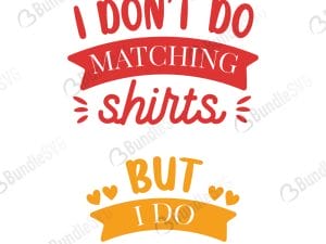I Don't Do Matching Shirts But I Do SVG