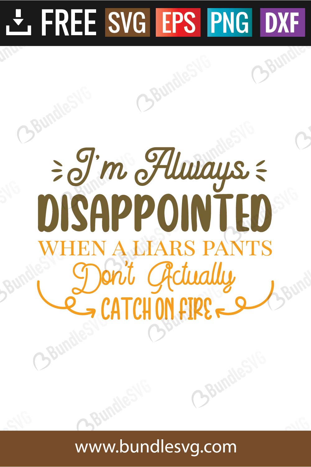 I'm Always Disappointed When A Liars Pants Don't Actually Catch On Fire SVG