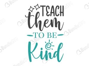 Teach Them To Be Kind SVG