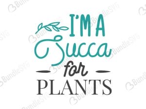 I;m Succa For Plants SVG