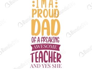 I'm A Proud Dad Of A Freaking Awesome Teacher SVG Cut Files