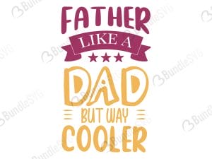 Father Like A Dad But Way Cooler SVG Cut Files