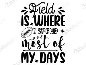 Field Is Where I Spend Most Of My Days SVG Cut Files